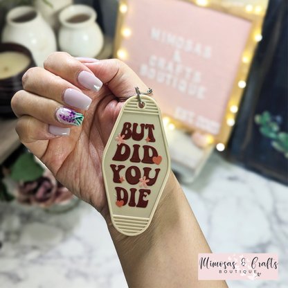 But Did You Die - Keychain