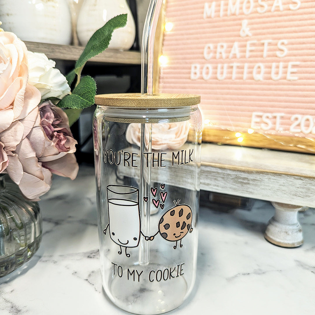 You're the Milk to My Cookie - 16 oz - Glass - *SPRING CLEANING SALE*